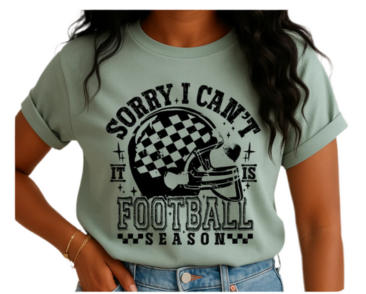 Sorry I Can’t, It’s Football Season Tee